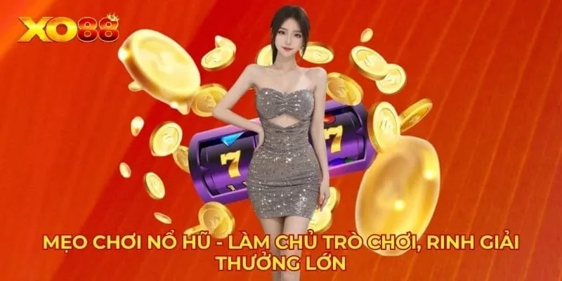 Mẹo chơi Nổ hũ đổi thưởng XO88 đơn giản, hấp dẫn Mẹo chơi Nổ hũ đổi thưởng XO88 đơn giản, hấp dẫn