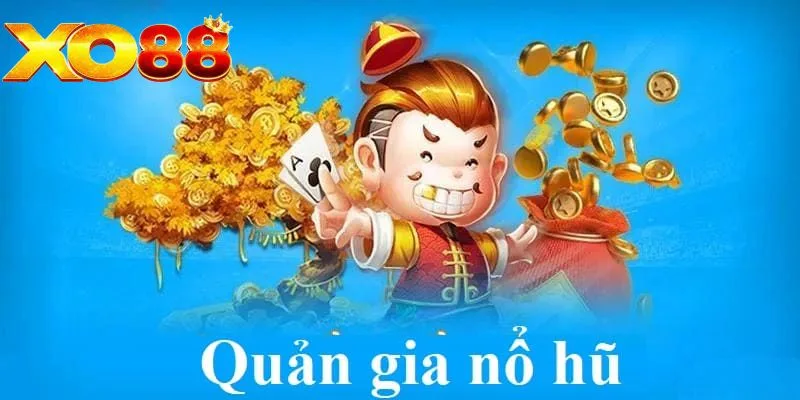 Quản gia nổ hũ siêu hấp dẫn Quản gia nổ hũ siêu hấp dẫn